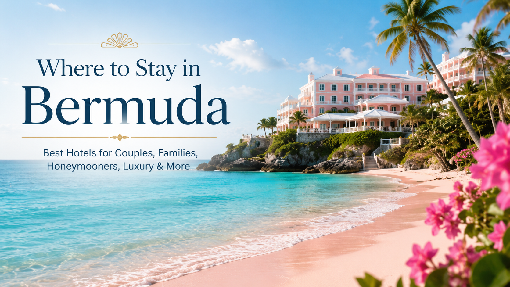 Where to Stay in Bermuda: Best Hotels for Couples, Families, Honeymooners, Luxury & More