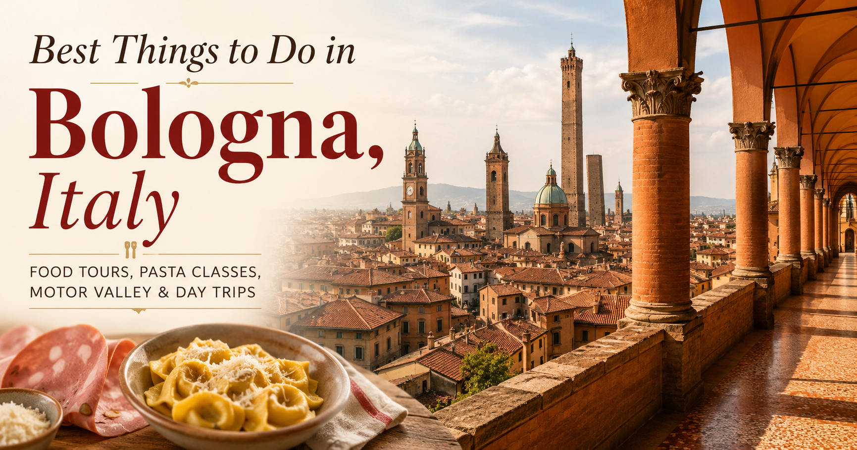 Best Things to Do in Bologna, Italy: Food Tours, Pasta Classes, Motor Valley, Medieval Villages & More